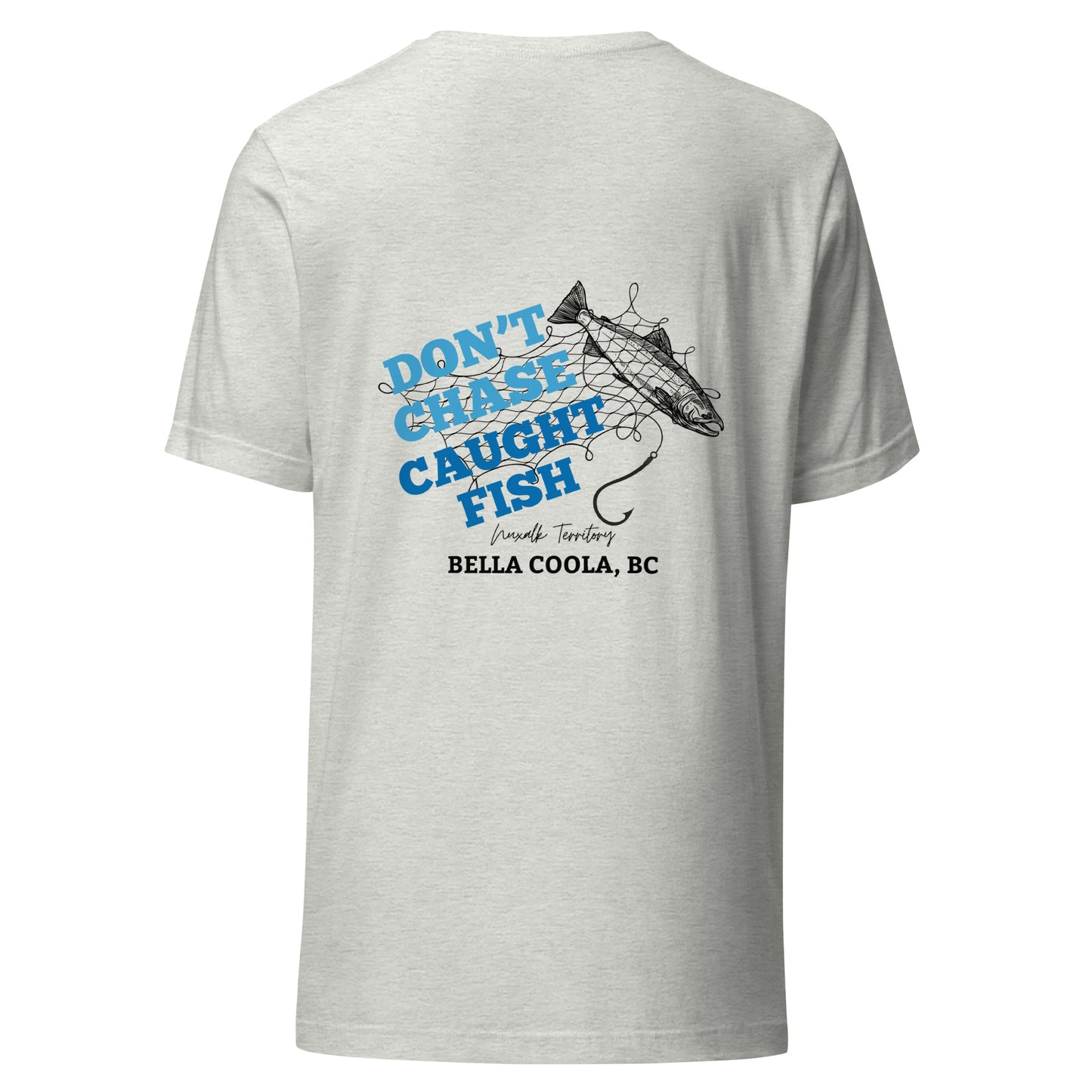 Don't Chase Caught Fish Unisex Tee